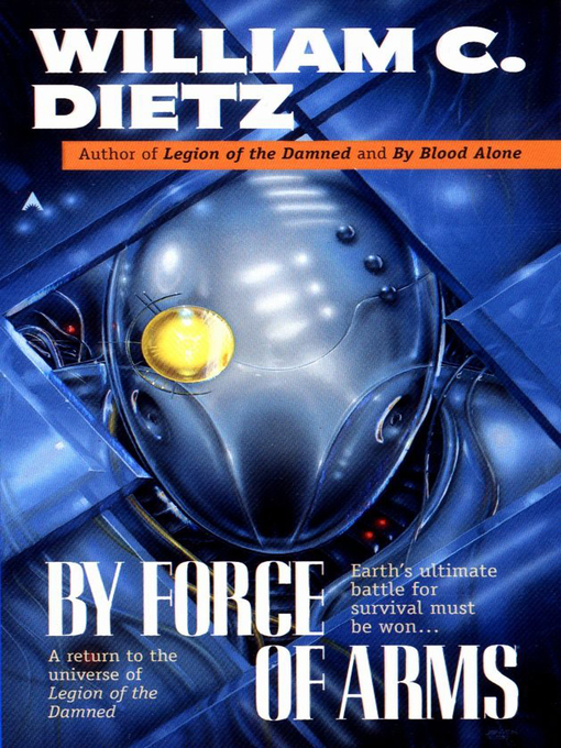 Title details for By Force of Arms by William C. Dietz - Available